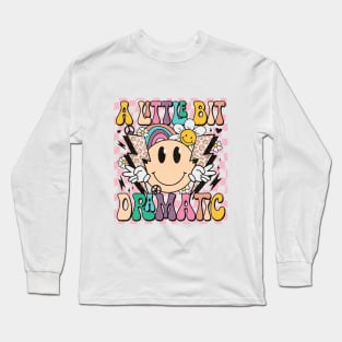 A Little Bit Dramatic Long Sleeve T-Shirt